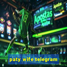 paty wife telegram